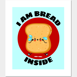 I Am Bread Inside | Bread Pun Posters and Art